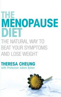 Cover image for The Menopause Diet: The Natural Way to Beat Your Symptoms and Lose Weight