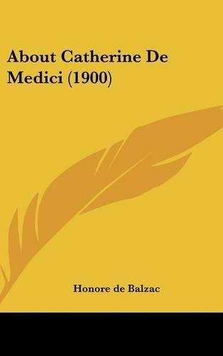 Cover image for About Catherine de Medici (1900)