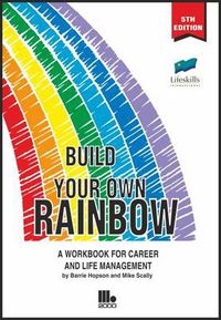 Cover image for Build Your Own Rainbow: A Workbook for Career and Life Management