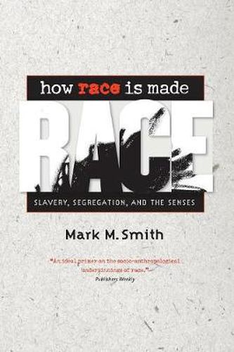 Cover image for How Race is Made: Slavery, Segregation, and the Senses