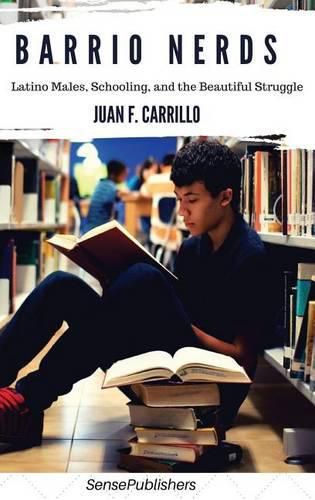 Cover image for Barrio Nerds: Latino Males, Schooling, and the Beautiful Struggle