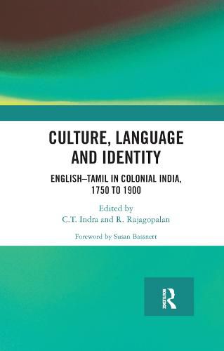 Culture, Language and Identity: English-Tamil In Colonial India, 1750 To 1900