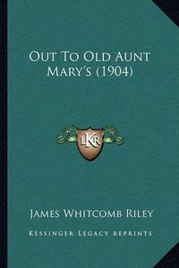 Cover image for Out to Old Aunt Mary's (1904)