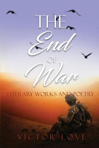 Cover image for The End of War: Literary Works and Poetry