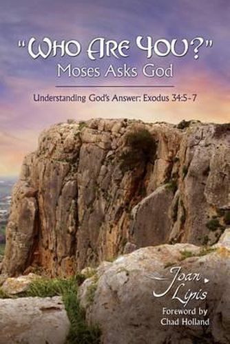 Cover image for Who Are You?  Moses Asks God: Understanding God's Answer: Exodus 34:5-7