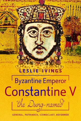 Cover image for Byzantine Emperor Constantine V, 'the Dung-named'