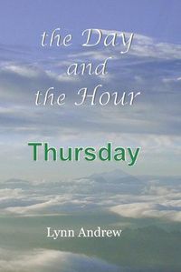 Cover image for The Day and the Hour: Thursday