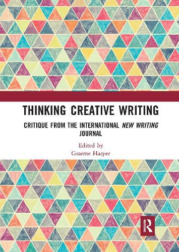 Cover image for Thinking Creative Writing: Critique from the International New Writing Journal