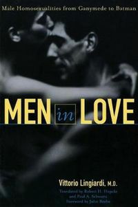 Cover image for Men in Love: Male Homosexualities from Ganymede to Batman