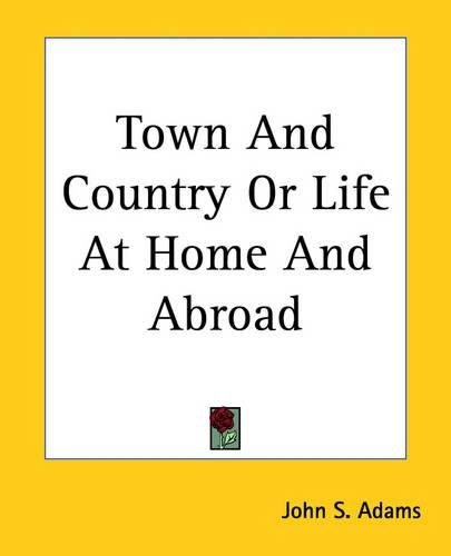 Cover image for Town And Country Or Life At Home And Abroad