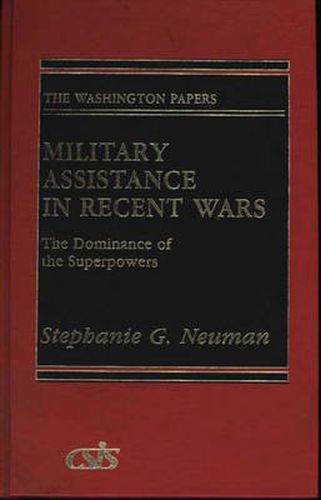 Cover image for Military Assistance in Recent Wars: The Dominance of the Superpowers