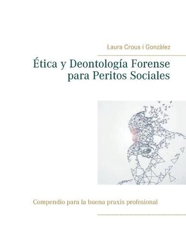 Cover image for Etica y Deontologia Forense para Peritos Sociales