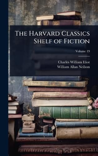 Cover image for The Harvard Classics Shelf of Fiction