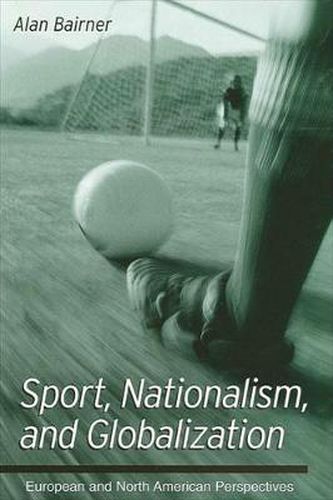 Cover image for Sport, Nationalism, and Globalization: European and North American Perspectives