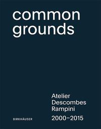 Cover image for Common Grounds: Atelier Descombes Rampini 2000-2015