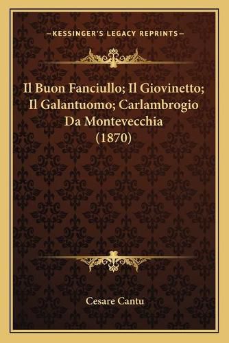 Il Buon Fanciullo; Il Giovinetto; Il Galantuomo; Carlambrogio Da Montevecchia (1870)