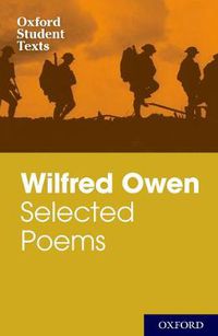 Cover image for Oxford Student Texts: Wilfred Owen: Selected Poems