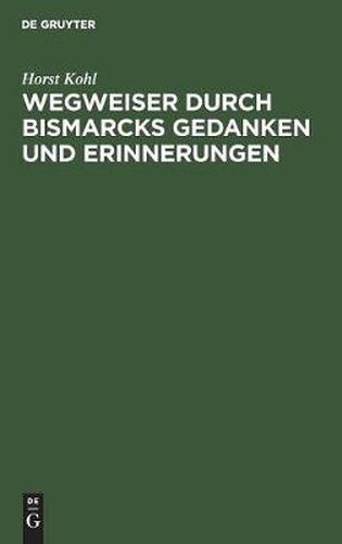 Cover image for Wegweiser durch Bismarcks Gedanken und Erinnerungen