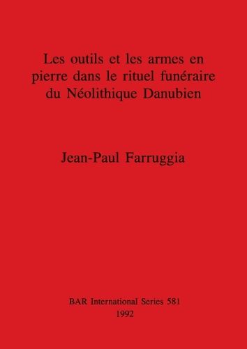 Cover image for Les outils et les armes en pierre dans le rituel funeraire du Neolithique Danubien