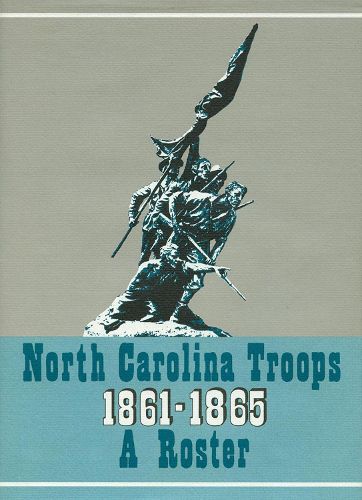 North Carolina Troops, 1861-1865: A Roster, Volume 22