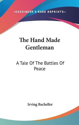 Cover image for The Hand Made Gentleman: A Tale of the Battles of Peace