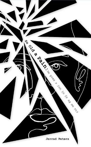 Cover image for So Old A Pain: Depression in Fragments