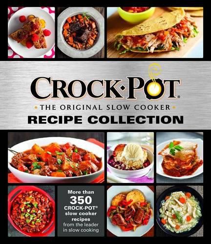 Cover image for Crockpot Recipe Collection: More Than 350 Crockpot Slow Cooker Recipes from the Leader in Slow Cooking