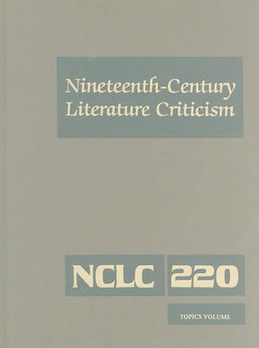 Nineteenth-Century Literature Criticism: Excerpts from Criticism of the Works of Nineteenth-Century Novelists, Poets, Playwrights, Short-Story Writers, & Other Creative Writers