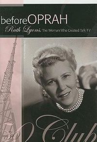 Cover image for Before Oprah: Ruth Lyons, the Woman Who Created Talk TV