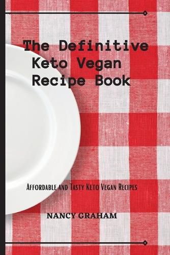 Cover image for The Definitive Keto Vegan Recipe Book: Affordable and tasty keto vegan recipes