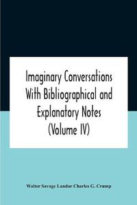 Cover image for Imaginary Conversations With Bibliographical And Explanatory Notes (Volume Iv)