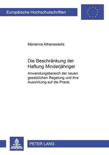 Cover image for Die Beschraenkung Der Haftung Minderjaehriger: Anwendungsbereich Der Neuen Gesetzlichen Regelung Und Ihre Auswirkung Auf Die Praxis
