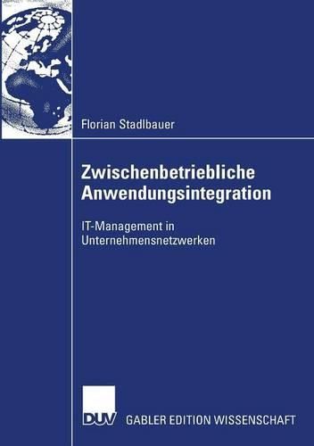 Cover image for Zwischenbetriebliche Anwendungsintegration: IT-Management in Unternehmensnetzwerken