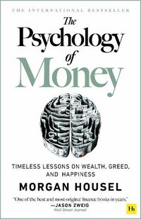 Cover image for The The Psychology of Money - hardback edition: Timeless lessons on wealth, greed, and happiness