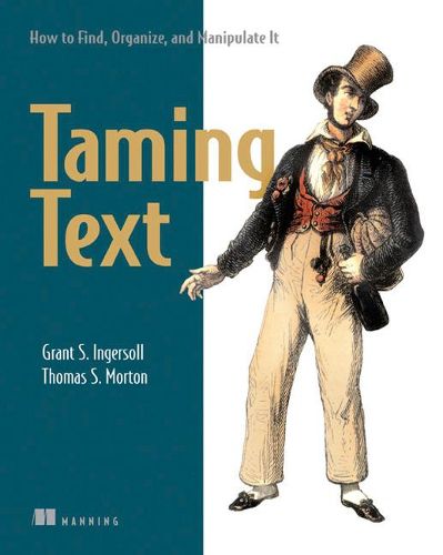 Cover image for Taming Text How to Find,Organize and Manipulate It