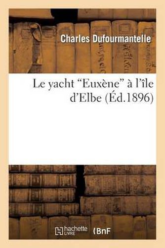 Cover image for Le Yacht Euxene A l'Ile d'Elbe