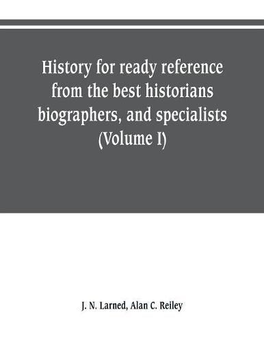 History for ready reference, from the best historians, biographers, and specialists