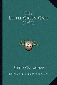 Cover image for The Little Green Gate (1911)