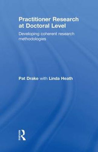 Cover image for Practitioner Research at Doctoral Level: Developing Coherent Research Methodologies