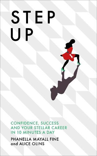 Step Up: Confidence, success and your stellar career in 10 minutes a day
