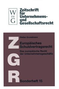 Cover image for Europaisches Schuldvertragsrecht: Das Europaische Recht Der Unternehmensgeschafte (Nebst Texten Und Materialien Zur Rechtsangleichung)