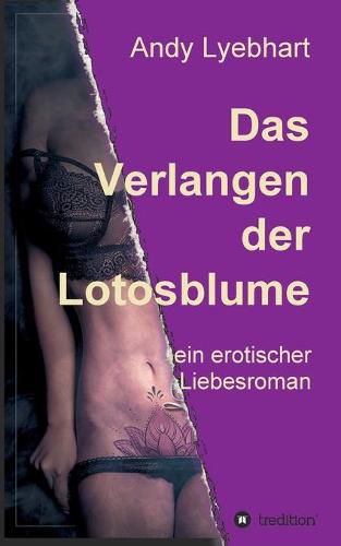 Cover image for Das Verlangen der Lotosblume: ein erotischer Liebesroman