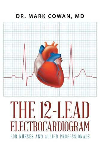 Cover image for The 12-Lead Electrocardiogram for Nurses and Allied Professionals