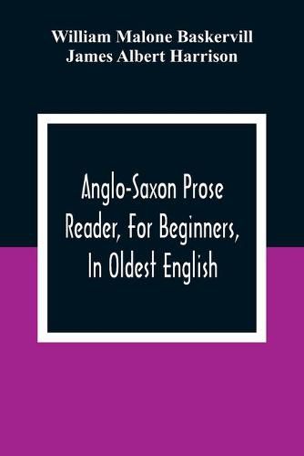Cover image for Anglo-Saxon Prose Reader, For Beginners, In Oldest English; Prepared With Grammar, Notes, And Vocabulary