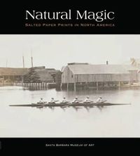 Cover image for Natural Magic: Salted Paper Prints in North America