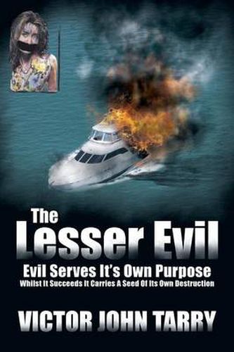 Cover image for The Lesser Evil: Evil Serves It's Own Purpose Whilst It Succeeds It Carries A Seed Of Its Own Destruction