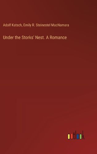 Cover image for Under the Storks' Nest. A Romance