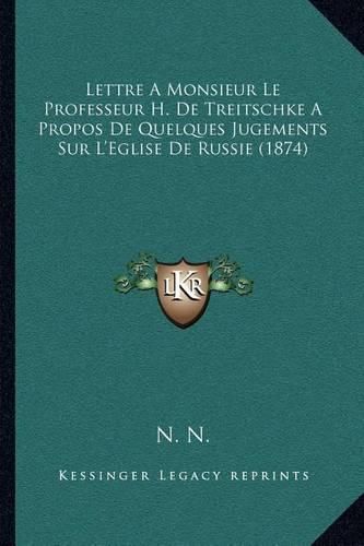 Lettre a Monsieur Le Professeur H. de Treitschke a Propos de Quelques Jugements Sur L'Eglise de Russie (1874)