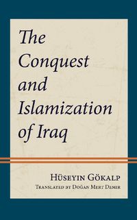 Cover image for The Conquest and Islamization of Iraq