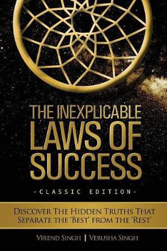 Cover image for The Inexplicable Laws of Success: Discover the Hidden Truths That Separate the 'Best' from the 'Rest' (Classic Edition)